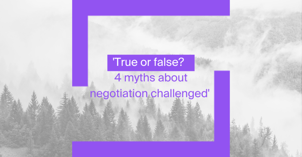True or false: 4 myths about negotiation challenged