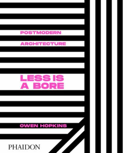 Postmodern Architecture: Less is a Bore by Hopkins, Owen