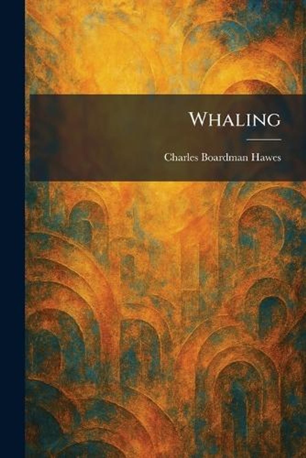 Whaling by Charles Boardman Hawes Paperback Book