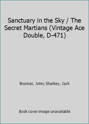 Sanctuary in the Sky / The Secret Martians (Vintage Ace Double, D-471)