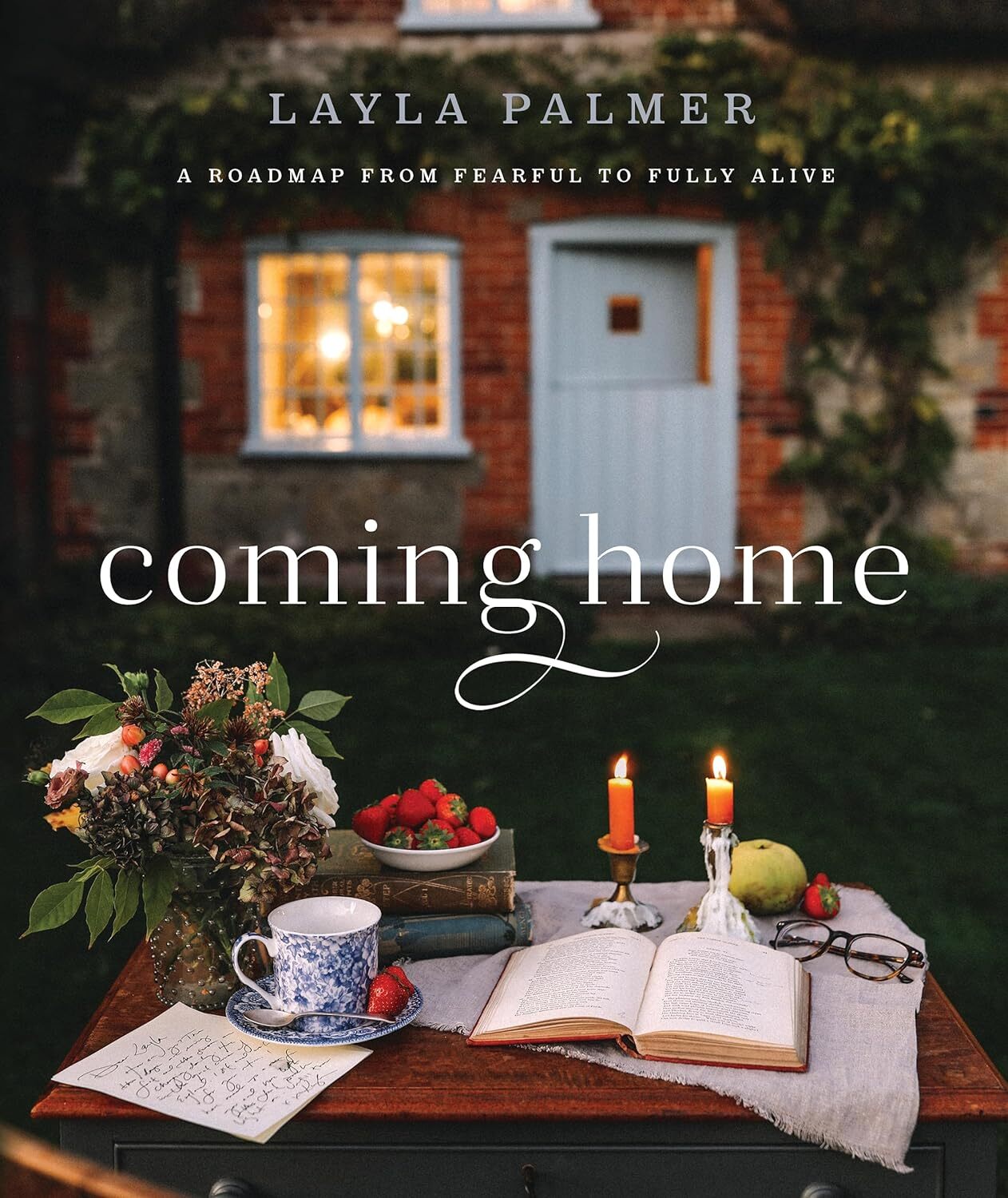 Coming Home: A Roadmap from Fearful to Fully Alive – Layla Palmer