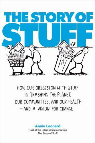 The Story of Stuff: How Our Obsession with- Annie Leonard, 143912566X, hardcover