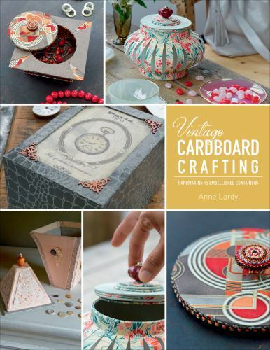 Vintage Cardboard Crafting: Handmaking 15 Embellished Containers, Lardy, Anne, V