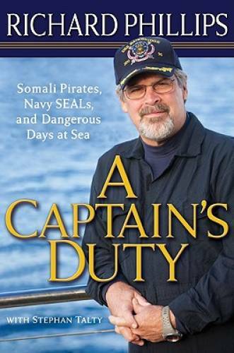 A Captain’s Duty: Somali Pirates, Navy SEALS, and Dangerous Days at Sea – GOOD