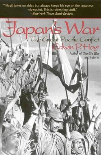 Japan’s War: The Great Pacific Conflict – Paperback By Hoyt, Edwin P. – GOOD