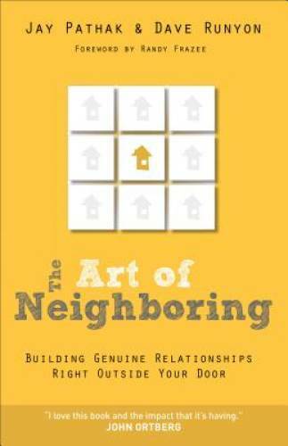 The Art of Neighboring: Building Genuine Relationships Right Outsi – VERY GOOD