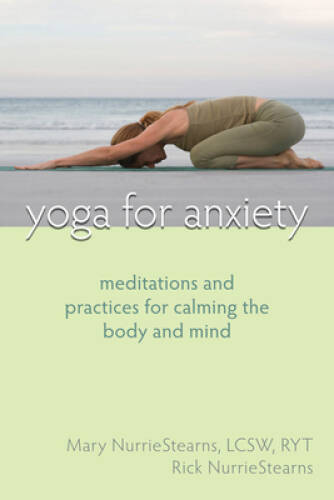 Yoga for Anxiety: Meditations and Practices for Calming the Body and Mind – GOOD