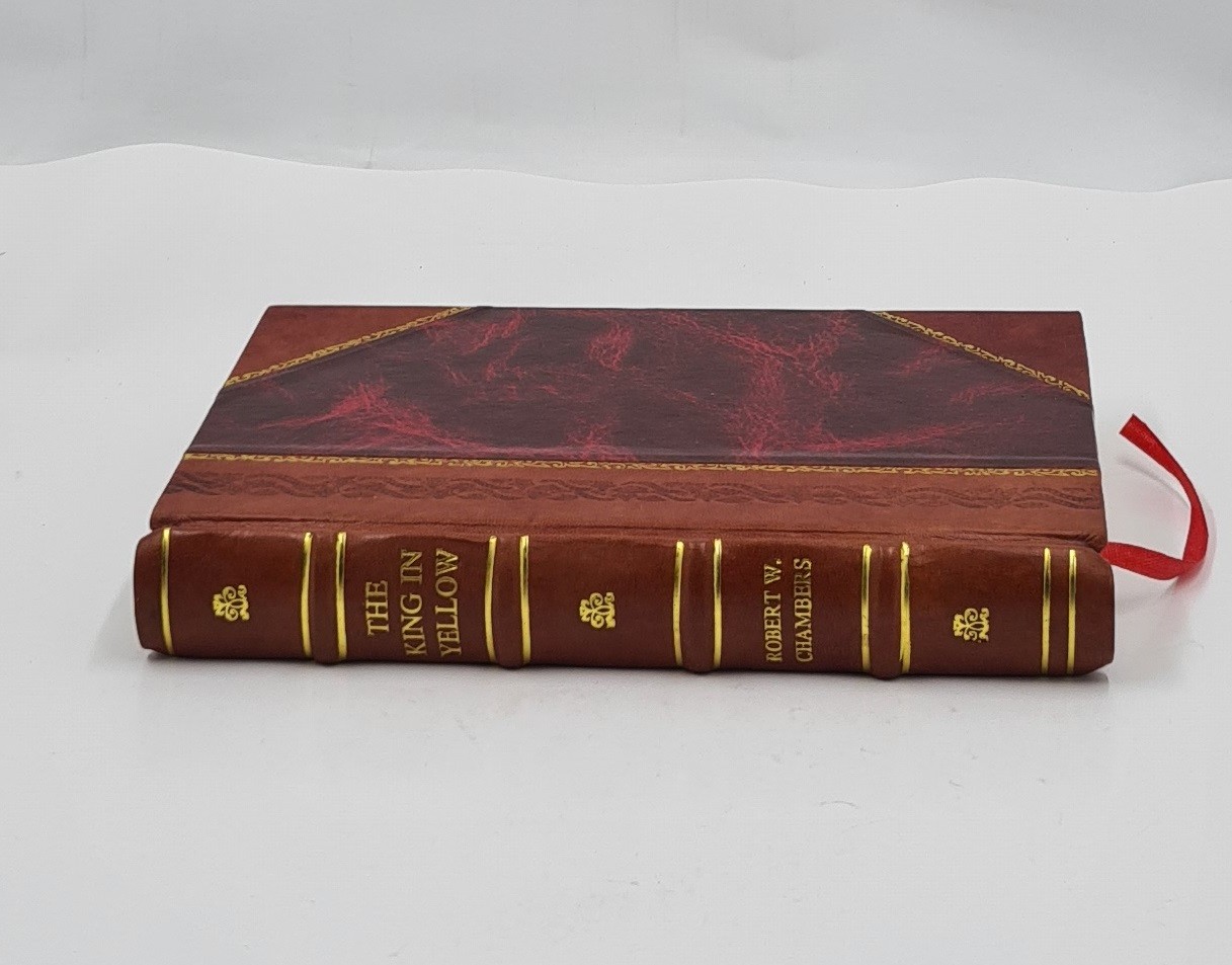 The king in yellow 1895 by Robert W. Chambers [Leather Bound]
