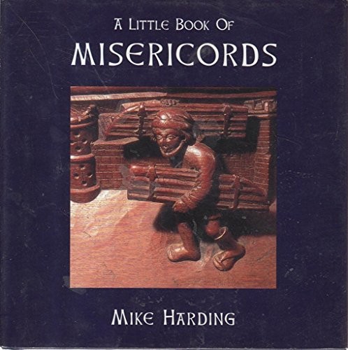 A Little Book of Misericords (Little …, Harding, Mike