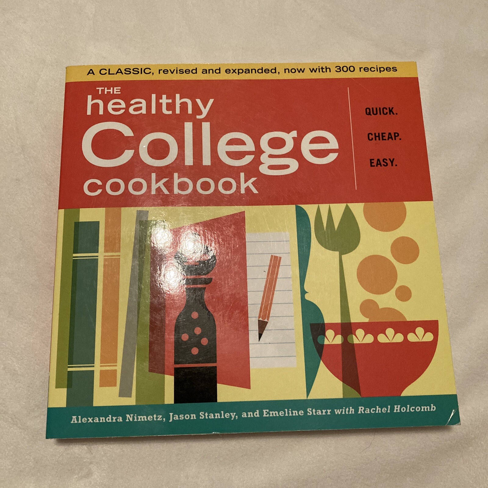 The Healthy College Cookbook : Quick – Cheap – Easy by Jason Stanley, Alexandra