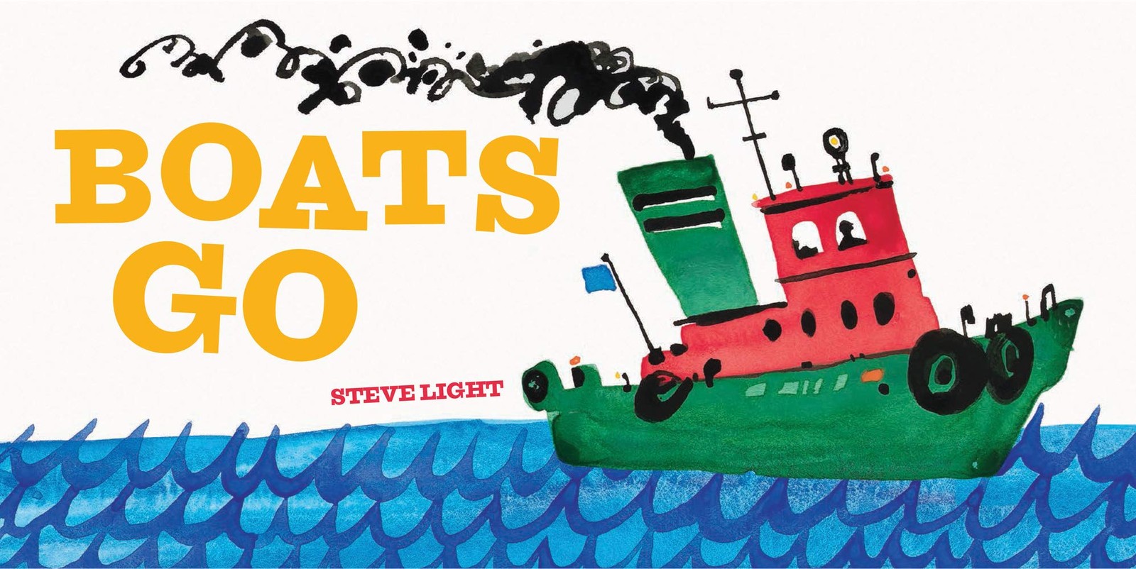 Boats Go (Vehicle Boardbooks) by Steve Light