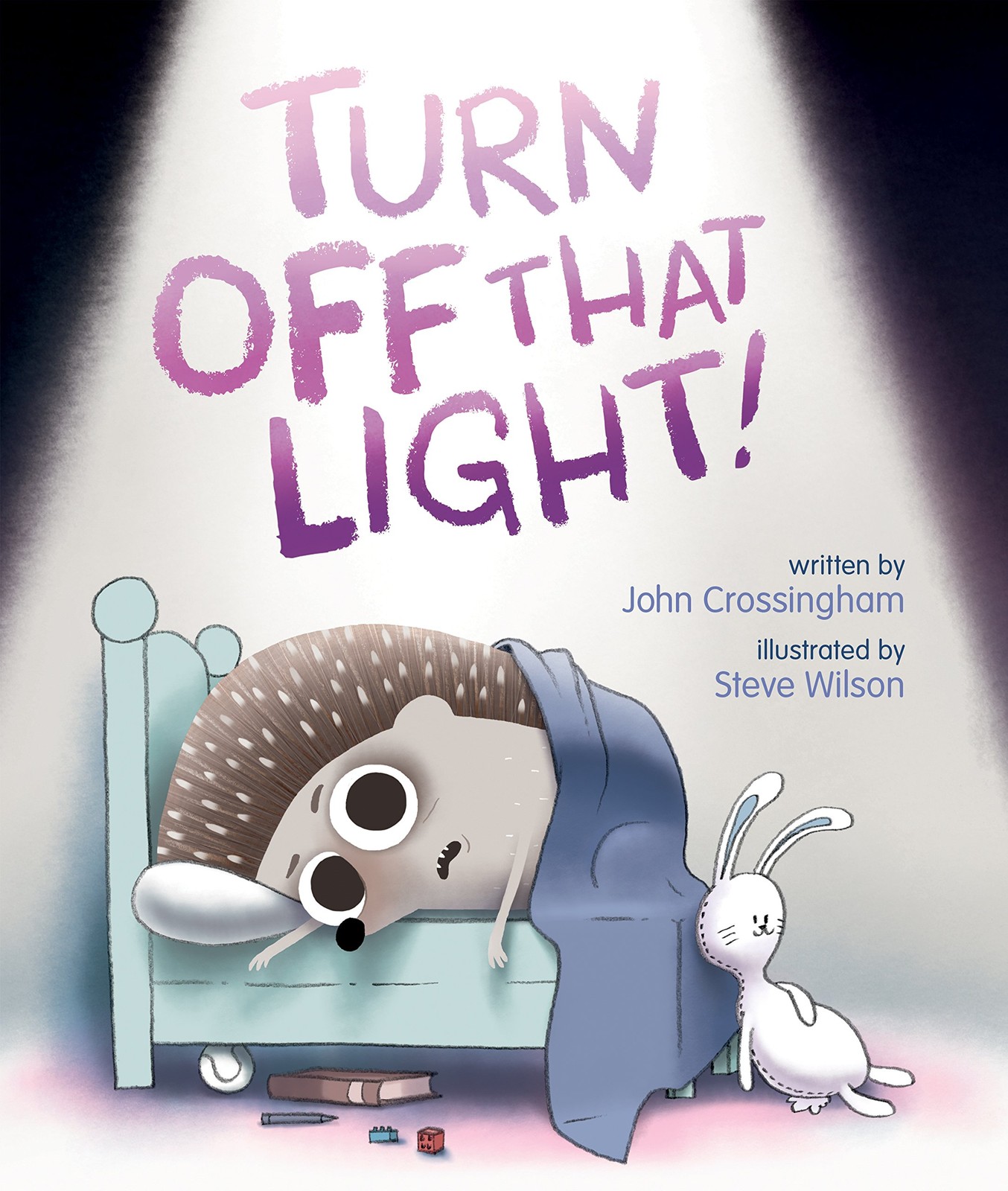 Turn Off That Light! – hardcover Crossingham, John|Wilson, Steve