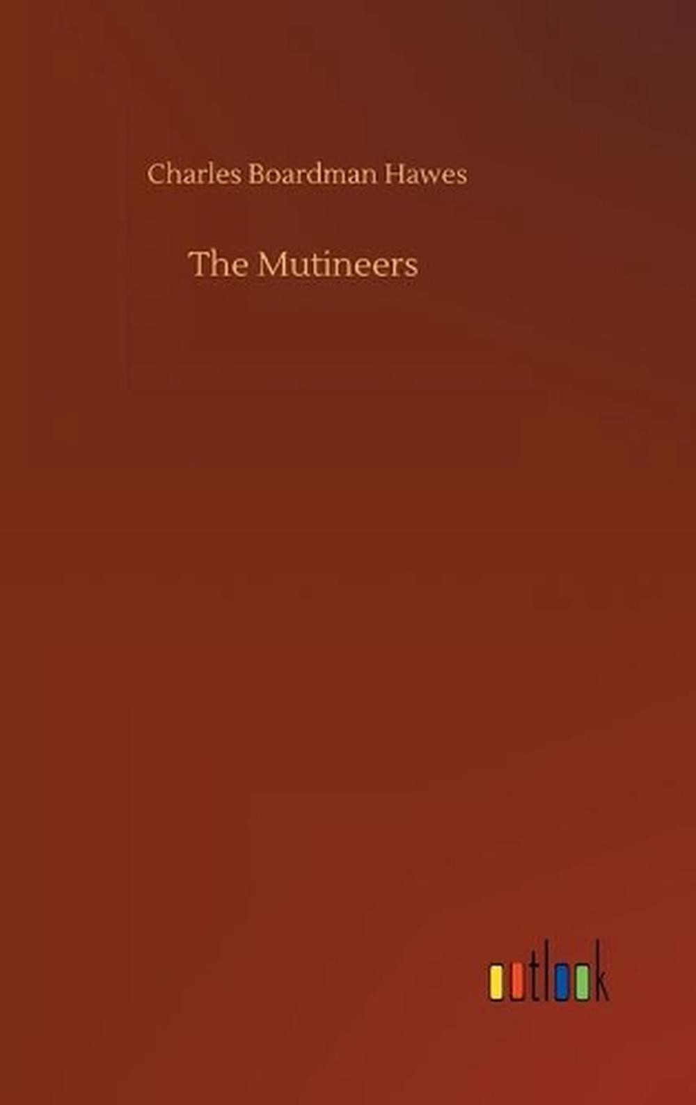 The Mutineers by Charles Boardman Hawes (English) Hardcover Book