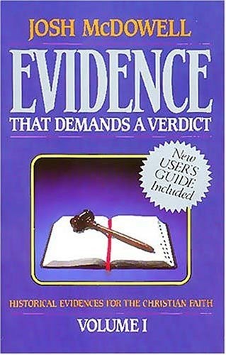 Evidence That Demands a Verdict, Volume 1: Historical Evidences for the Chri…