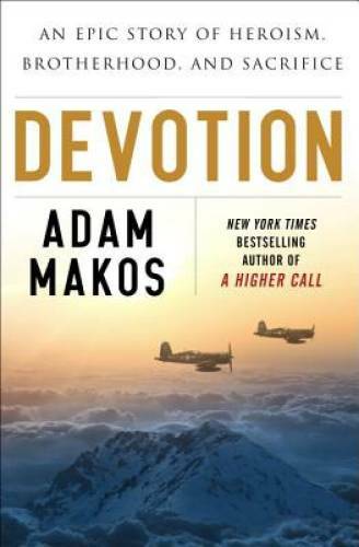 Devotion: An Epic Story of Heroism, Friendship, and Sacrifice – Hardcover – GOOD