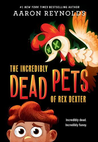 The Incredibly Dead Pets of Rex Dexter – 0316407801, Aaron Reynolds, paperback