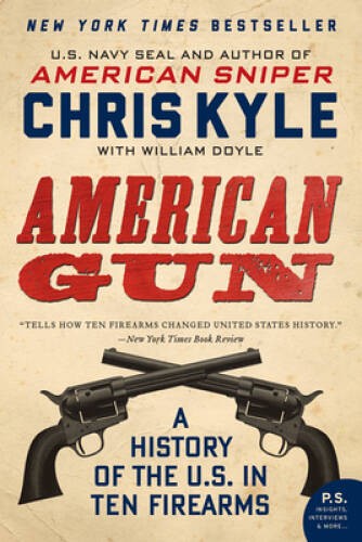 American Gun: A History of the U.S. in Ten Firearms (P.S.) – VERY GOOD