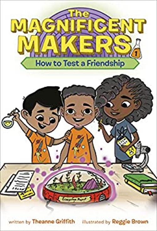 The Magnificent Makers #1: How to Test a Friendship Theanne Griff