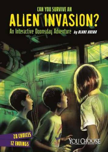 Can You Survive an Alien Invasion?: An Interactive Doomsday Adventure (Yo – GOOD