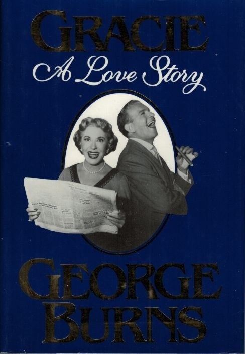 Gracie – A Love Story ; by George Burns – Hardcover Book – Gracie Allen