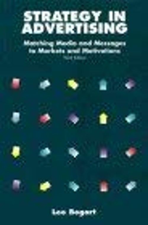 Strategy in Advertising : Matching Media and Messages to Markets