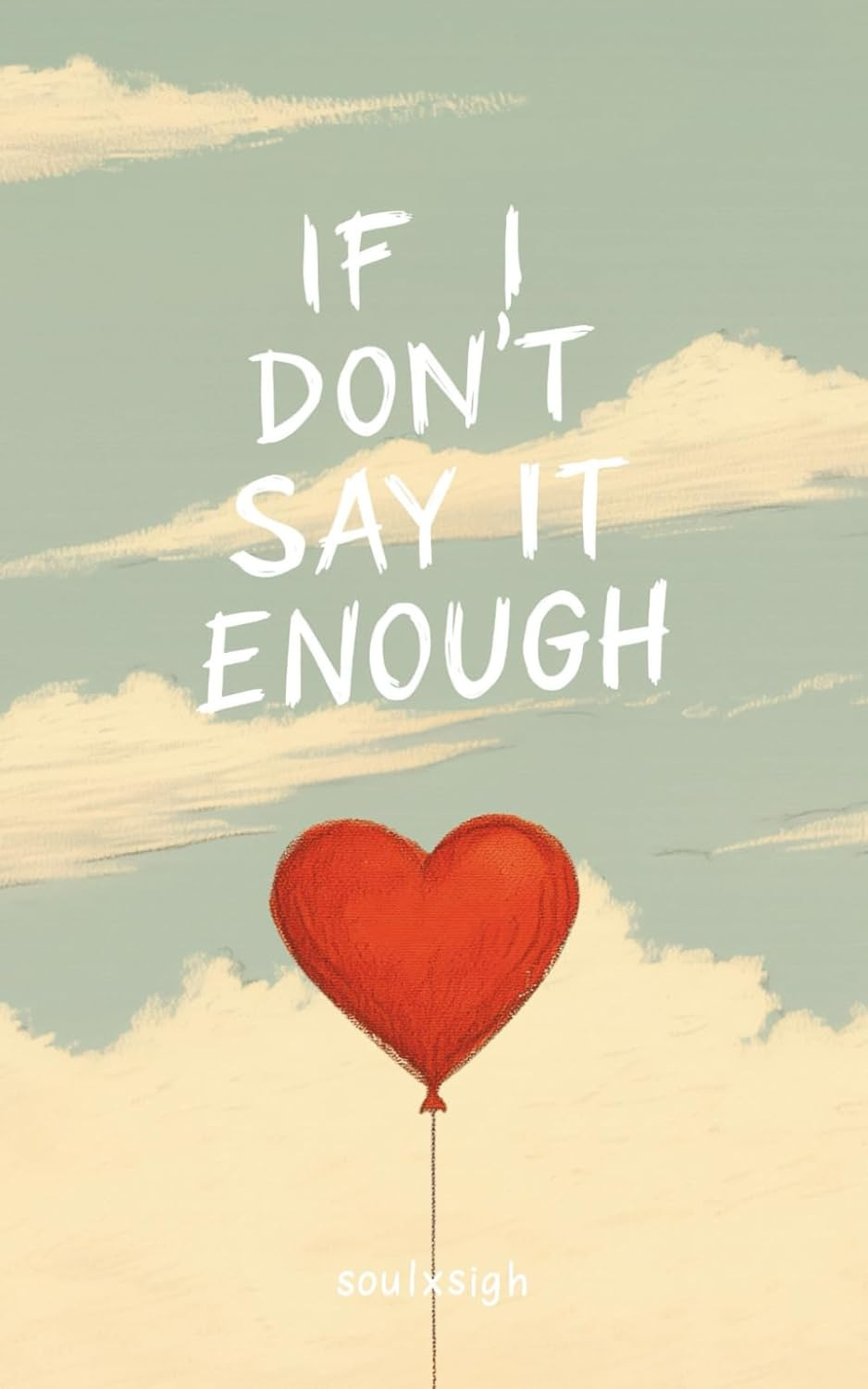 If I Don’T Say It Enough