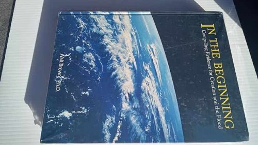 In the Beginning: Compelling Evidence for – Hardcover, by Walt Brown – Very Good