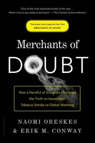 Merchants of Doubt: How a Handful of Scientists Obscured the Truth o – VERY GOOD