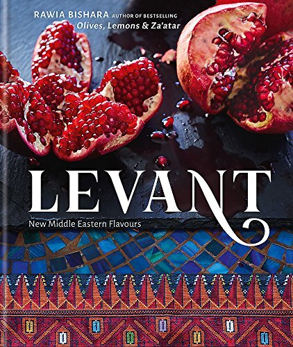 Levant: New Middle Eastern Flavours By Jumana Bishara (author) R