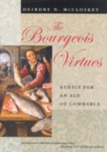 The Bourgeois Virtues: Ethics for an Age of Commerce paperback Used – Very Goo