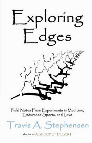 Exploring Edges: Field Notes From Experiments in Medicine, Endurance Sports,…