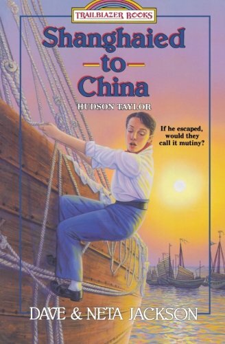 Shanghaied to China: Hudson Taylor (Trailblazer Bo… by Jackson, Dave Paperback
