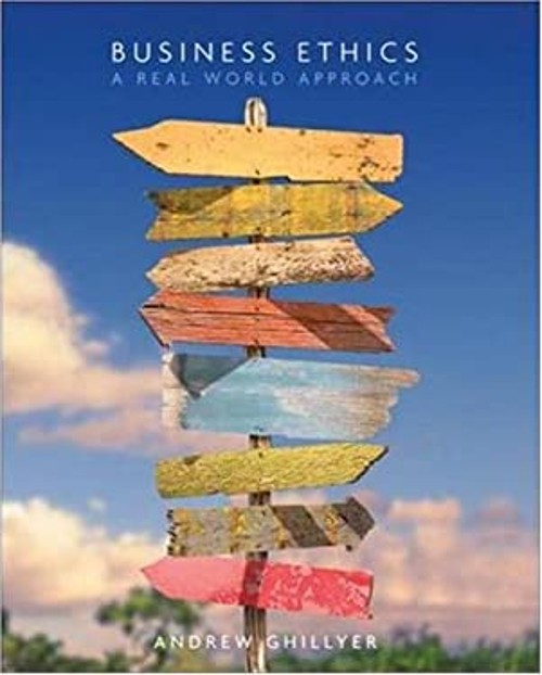 Business Ethics : A Real World Approach Perfect Andrew Ghillyer