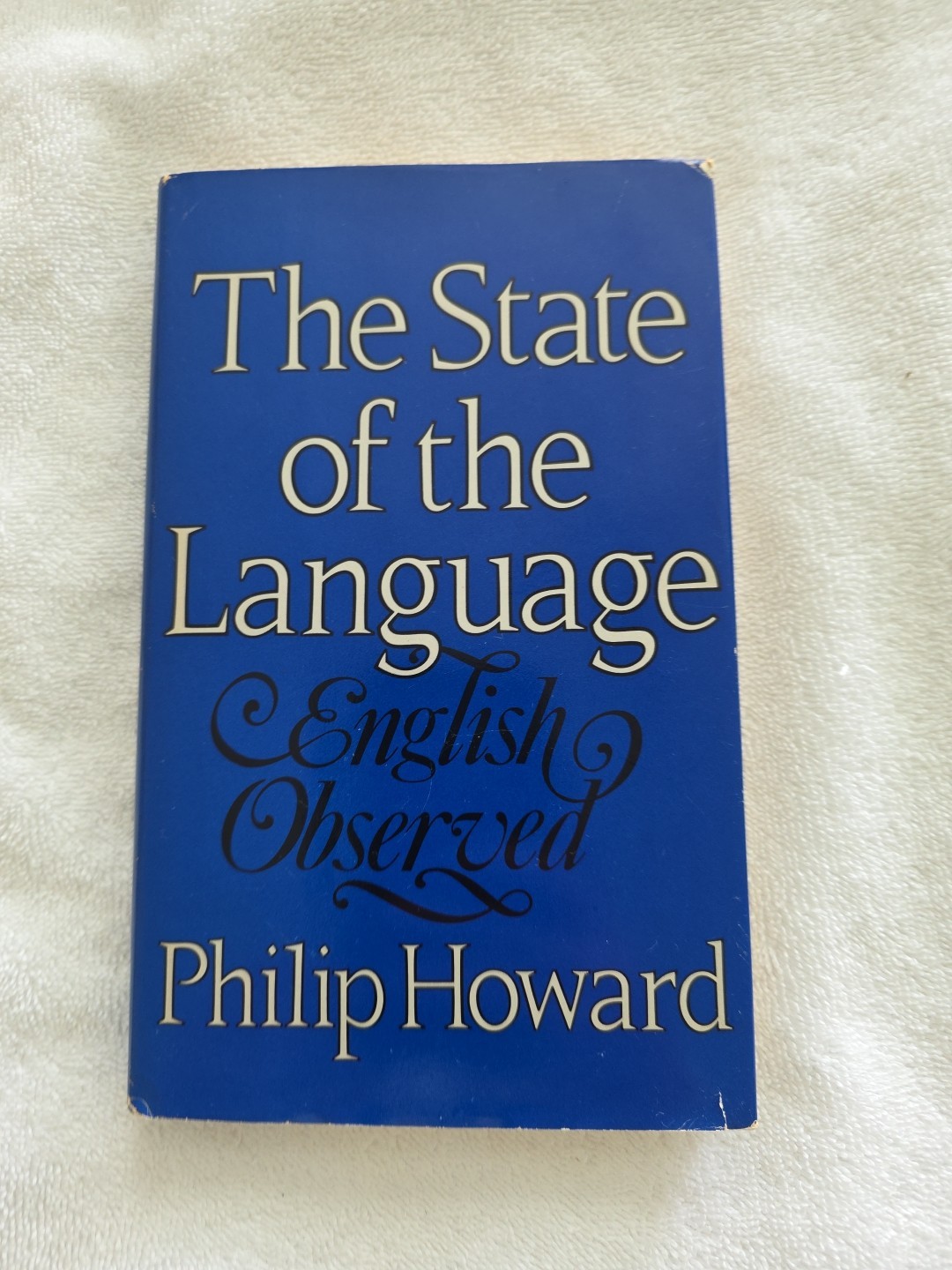 The State of the Language Philip Howard 1985 Hardcover HCDJ Oxford Press