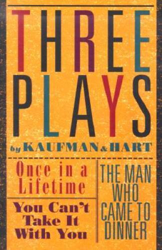 Three Plays by Kaufman and Hart: Once in a Lifetime, You Can’t Take – VERY GOOD