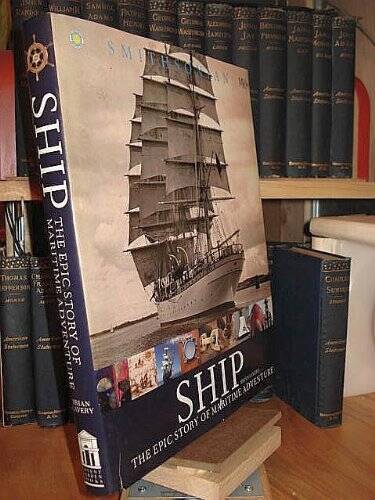 Ship – The Epic Story of Maritime Adventure – Hardcover By Brian Lavery – GOOD