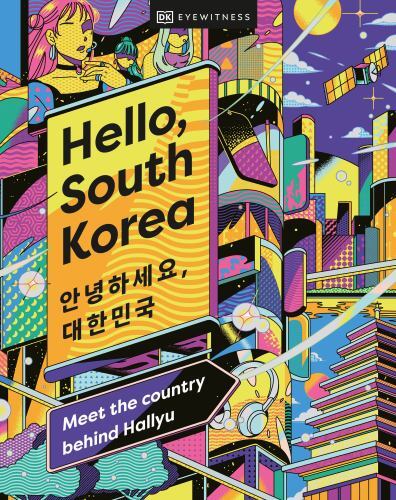 Hello, South Korea: Meet the Country Behind Hallyu by