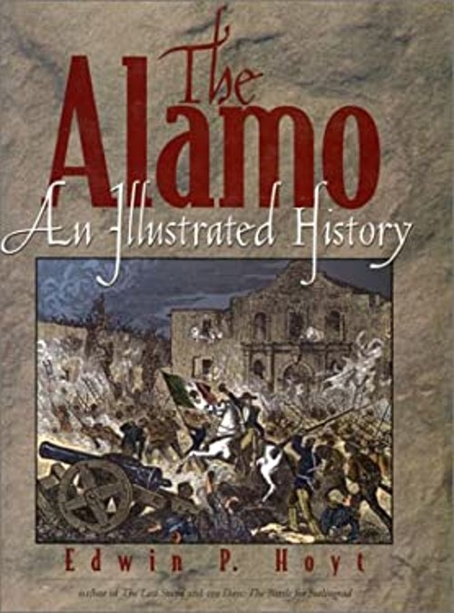 The Alamo : An Illustrated History Hardcover Edwin P. Hoyt