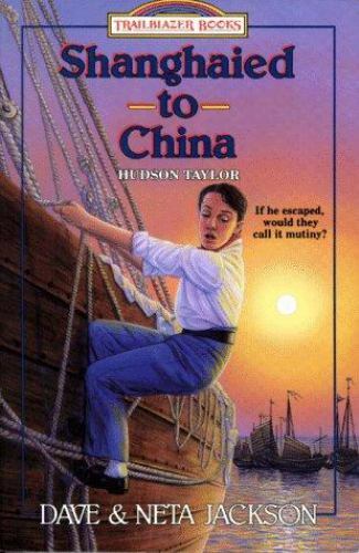 Trailblazer Bks.: Shanghaied to China : Hudson Taylor by Neta Jackson and…