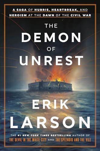 The Demon of Unrest: A Saga of Hubris,…, Larson, Erik