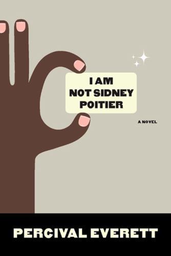 I Am Not Sidney Poitier: A Novel – 1555975275, paperback, Percival Everett