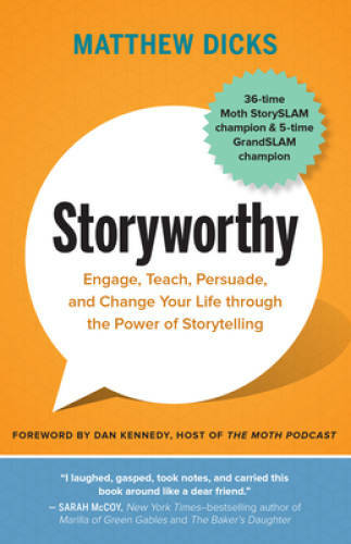 Storyworthy: Engage, Teach, Persuade, and Change Your Life through the Po – GOOD