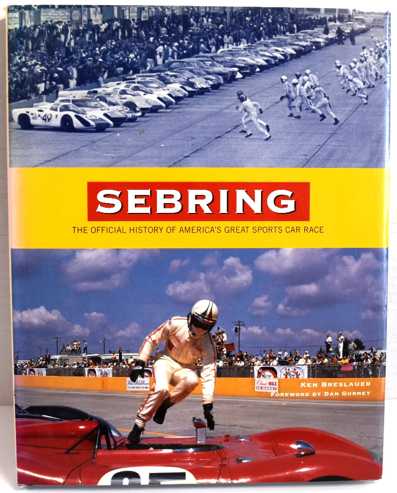 Sebring: The Official History of America’s Great Sports Car Race by Breslauer