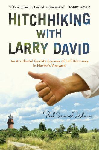 Hitchhiking with Larry David: An Accidental Tourist’s Summer of…