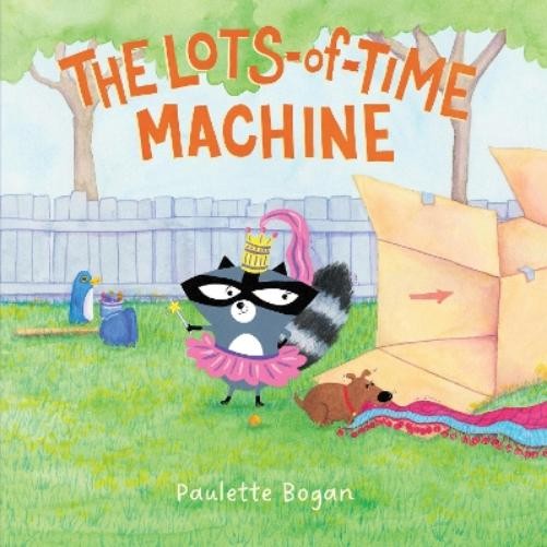 Paulette Bogan The Lots-of-Time Machine (Hardback) (UK IMPORT)