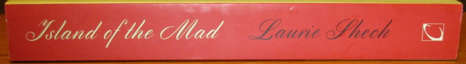 2017 Island of the Mad by Laurie Sheck SIGNED Softcover Book D/J 448 Pages