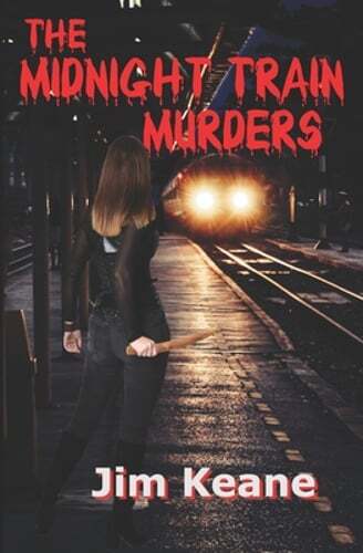 The Midnight Train Murders by Jim Keane: New