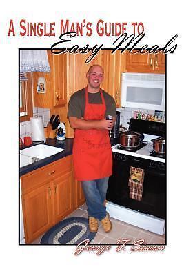 A Single Man’s Guide to Easy Meals – 1420875566, paperback, George Simon