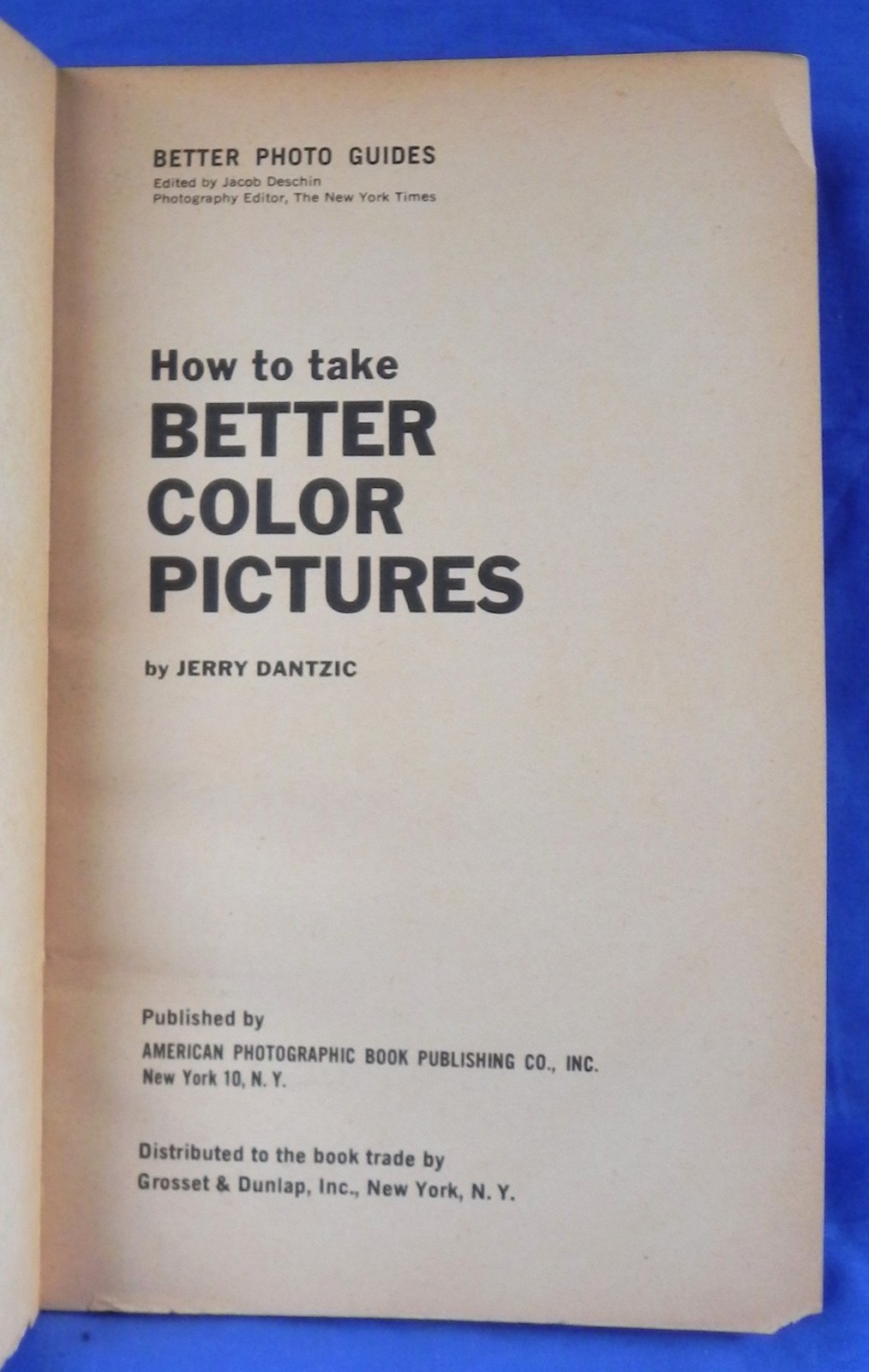 “How To Take Better Color Pictures” 1964 Book, 96 Pages, Guidebook, Dantzic