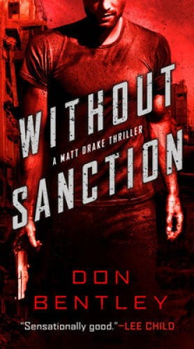 Without Sanction (A Matt Drake Thriller) – Paperback By Bentley, Don – VERY GOOD